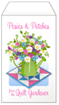 The Quilted Gardener Patches & Posies Pattern of the Month Program