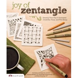 Joy of Zentangle - Drawing Your Way to Increased Creativity, Focus and Well-Being, by McNeill, Bartholomew and Browning, CZT