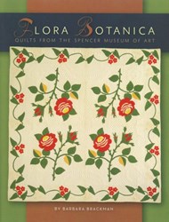 Flora Botanica: Quilts from the Spencer Museum of Art