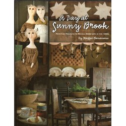 A Day At Sunny Brook - Primitive Projects to Recall Home Life in the 1800s - by Maggie Bonanomi