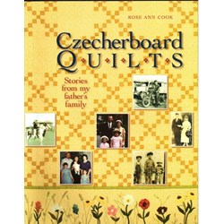 Czeckerboard Quilts - Stories From My Father's Family - by Rose Ann Cook