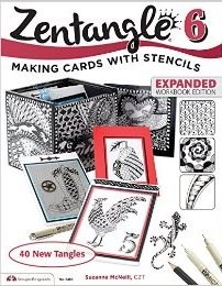 Zentangle 6, Expanded Workbook Edition: Making Cards with Stencils [Book]