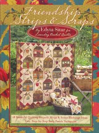 Friendship Strips & Scraps Book by Edyta Sitar of Laundry Basket Quilts